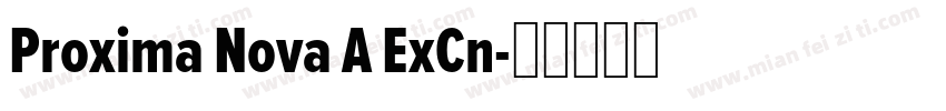 Proxima Nova A ExCn字体转换